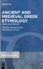 Ancient and Medieval Greek Etymology : Theory and Practice I - Book