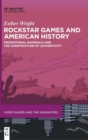 Rockstar Games and American History : Promotional Materials and the Construction of Authenticity - Book
