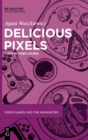 Delicious Pixels : Food in Video Games - Book