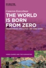 The World Is Born From Zero : Understanding Speculation and Video Games - eBook