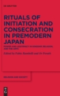 Rituals of Initiation and Consecration in Premodern Japan : Power and Legitimacy in Kingship, Religion, and the Arts - Book