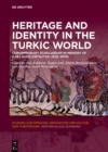 Heritage and Identity in the Turkic World : Contemporary Scholarship in Memory of Ilse Laude-Cirtautas (1926-2019) - eBook