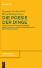 Die Poesie der Dinge : Ziele und Strategien der Wissensvermittlung im lateinischen Lehrgedicht der Fruhen Neuzeit - Book