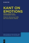 Kant on Emotions : Critical Essays in the Contemporary Context - eBook