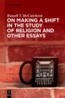 On Making a Shift in the Study of Religion and Other Essays - eBook