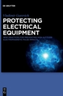 Protecting Electrical Equipment : New Practices for Preventing High Altitude Electromagnetic Pulse Impacts - Book