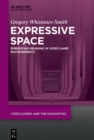 Expressive Space : Embodying Meaning in Video Game Environments - eBook