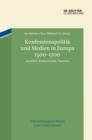 Konfessionspolitik Und Medien in Europa 1500-1700 : Konflikte, Konkurrenzen, Theorien - Book