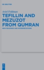 Tefillin and Mezuzot from Qumran : New Readings and Interpretations - Book