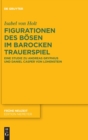 Figurationen des Bosen im barocken Trauerspiel : Eine Studie zu Andreas Gryphius und Daniel Casper von Lohenstein - Book