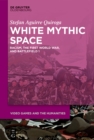 White Mythic Space : Racism, the First World War, and ›Battlefield 1‹ - eBook