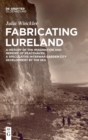 Fabricating Lureland : A History of the Imagination and Memory of Peacehaven, a Speculative Interwar Garden City Development by the Sea - Book