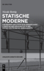 Statische Moderne : Zum Begriff der Statik in bildender Kunst, Literatur und Architektur in der ersten Halfte des 20. Jahrhunderts - Book