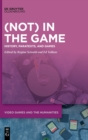 (Not) In the Game : History, Paratexts, and Games - Book