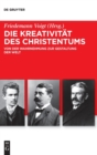 Die Kreativitat Des Christentums : Von Der Wahrnehmung Zur Gestaltung Der Welt - Book