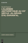 L'algebre arithmetique au XIIe siecle: ›Al-Bahir‹ d'al-Samaw'al - Book