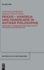 Praxis - Handeln und Handelnde in antiker Philosophie : Akten des 6. Kongresses der Gesellschaft fur antike Philosophie 2019 - Book