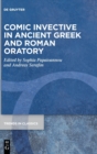 Comic Invective in Ancient Greek and Roman Oratory - Book