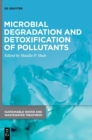 Microbial Degradation and Detoxification of Pollutants - Book