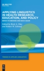 Applying Linguistics in Health Research, Education, and Policy : Bench to Bedside and Back Again - Book