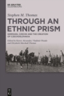 Through an Ethnic Prism : Germans, Czechs and the Creation of Czechoslovakia - eBook