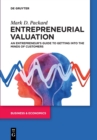 Entrepreneurial Valuation : An Entrepreneur’s Guide to Getting into the Minds of Customers - Book
