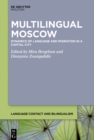 Multilingual Moscow : Dynamics of Language and Migration in a Capital City - eBook