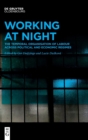 Working At Night : The Temporal Organisation of Labour Across Political and Economic Regimes - Book