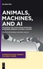 Animals, Machines, and AI : On Human and Non-Human Emotions in Modern German Cultural History - Book