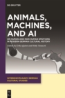 Animals, Machines, and AI : On Human and Non-Human Emotions in Modern German Cultural History - eBook