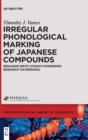 Irregular Phonological Marking of Japanese Compounds : Benjamin Smith Lyman's Pioneering Research on Rendaku - Book