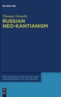 Russian Neo-Kantianism : Emergence, Dissemination, and Dissolution - Book
