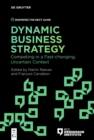 Dynamic Business Strategy : Competing in a Fast-changing, Uncertain Context - eBook