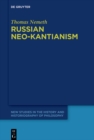 Russian Neo-Kantianism : Emergence, Dissemination, and Dissolution - eBook