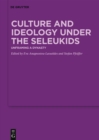 Culture and Ideology under the Seleukids : Unframing a Dynasty - eBook