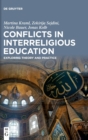 Conflicts in Interreligious Education : Exploring Theory and Practice - Book
