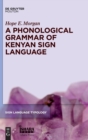 A Phonological Grammar of Kenyan Sign Language - Book