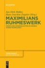 Maximilians Ruhmeswerk : Kunste und Wissenschaften im Umkreis Kaiser Maximilians I. - Book