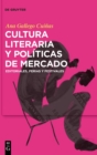 Cultura literaria y politicas de mercado : Editoriales, ferias y festivales - Book