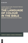 The Language of Colour in the Bible : Embodied Colour Terms related to Green - Book