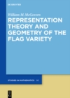 Representation Theory and Geometry of the Flag Variety - eBook