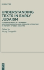 Understanding Texts in Early Judaism : Studies on Biblical, Qumranic, Deuterocanonical and Cognate Literature in Memory of Geza Xeravits - Book
