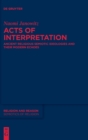 Acts of Interpretation : Ancient Religious Semiotic Ideologies and Their Modern Echoes - Book