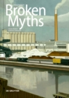 Broken Myths : Charles Sheeler's Industrial Landscapes - Book