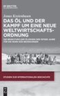 Das Ol Und Der Kampf Um Eine Neue Weltwirtschaftsordnung : Die Bedeutung Der Olkrisen Der 1970er Jahre Fur Die Nord-Sud-Beziehungen - Book