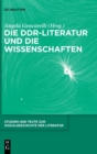 Die Ddr-Literatur Und Die Wissenschaften - Book