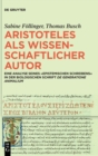 Aristoteles als wissenschaftlicher Autor : Eine Analyse seines ›epistemischen Schreibens‹ in der biologischen Schrift »De generatione animalium« - Book