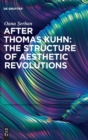 After Thomas Kuhn: The Structure of Aesthetic Revolutions - Book