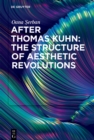 After Thomas Kuhn: The Structure of Aesthetic Revolutions - eBook