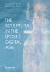 The Sculptural in the (Post-)Digital Age - Book